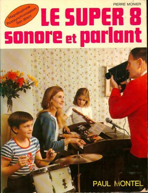 Livrenpoche : Le Super 8 sonore et parlant - Pierre Monier - Livre