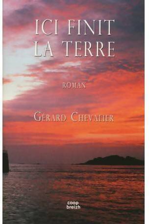 Livrenpoche : Ici finit la terre - Gérard Chevalier - Livre