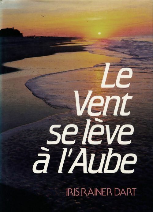 Livrenpoche : Le Vent se leve à l'Aube - Iris Rainer Dart - Livre