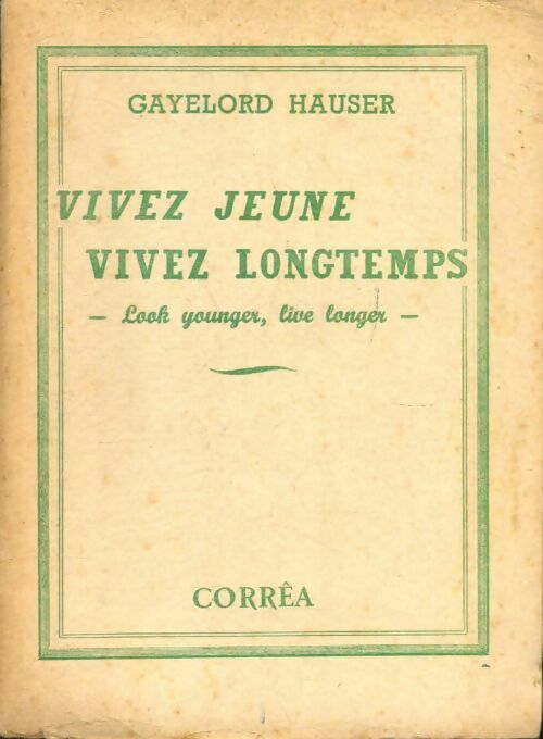 Livrenpoche : Vivez jeune, vivez longtemps - Gayelord Hauser - Livre