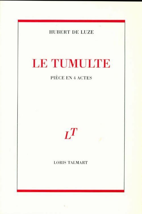 Livrenpoche : Le tumulte - Hubert De Luze - Livre