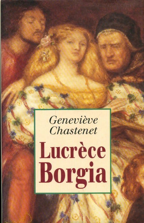 Livrenpoche : Lucrèce Borgia - Geneviève Chastenet - Livre