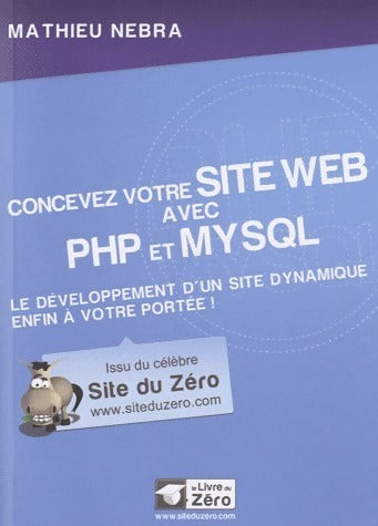 Concevez votre site web avec PHP et mysql - Mathieu Nebra -  Le livre du zéro - Livre