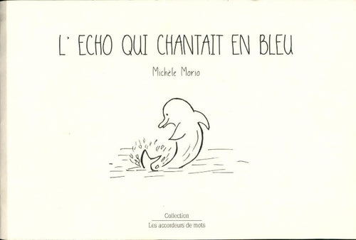 L'écho qui chantait en bleu - Michèle Morio - Livre