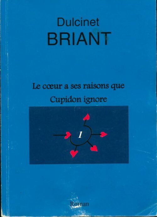 Livrenpoche : Le coeur a ses raisons que Cupidon ignore - Dulcinet Briant - Livre