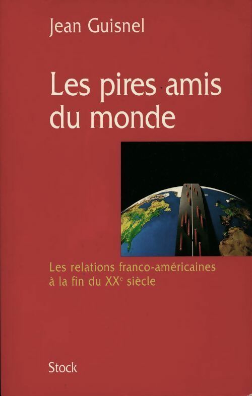 Livrenpoche : Les pires amis du monde. Les relations franco-américaines à la fin du XXe siècle - Jean Guisnel - Livre