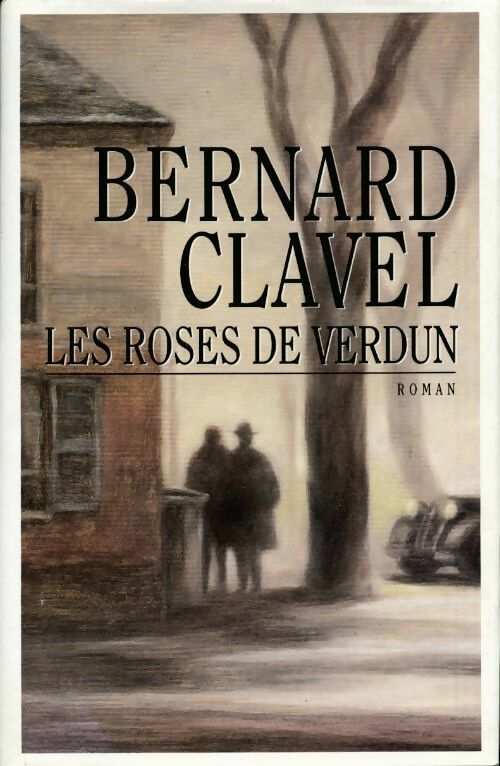 Les roses de Verdun - Bernard Clavel -  France Loisirs GF - Livre