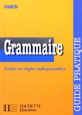 Livrenpoche : Grammaire. Toutes les règles indispensables - Albert Hamon - Livre