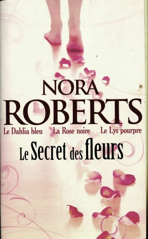 Livrenpoche : Le secret des fleurs. Intégrale : Le dahlia bleu / La rose noire / Le lys pourpre - Nora Roberts - Livre