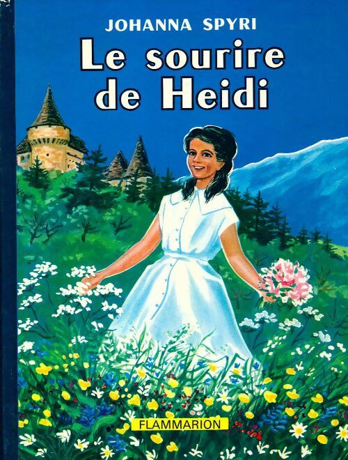 Le sourire de Heidi - Johanna Spyri -  Flammarion Jeunesse - Livre