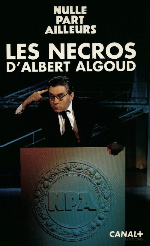 Livrenpoche : Nulle part ailleurs. Les nécros d'Albert Algoud - Albert Algoud - Livre