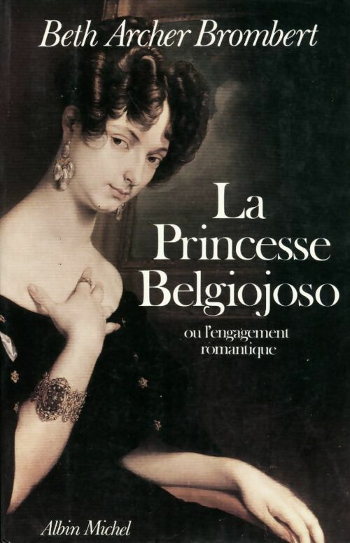 Livrenpoche : La princesse Belgiojoso ou l'engagement romantique - Beth Archer Brombert - Livre