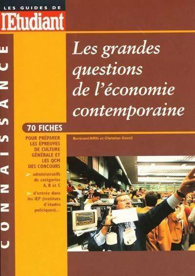 Les grandes questions de l'économie contemporaine - Bertrand Affilé ; Christian Gentil -  Les Guides de l'Etudiant - Livre