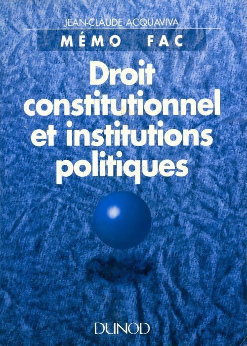 Livrenpoche : Droit constitutionnel et institutions politiques - Jean-Claude Acquaviva - Livre