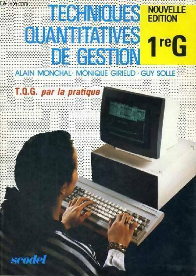 Livrenpoche : Techniques quantitatives de gestion par la pratique 1ère G - Alain Monchal, Monique Girieud, Guy Solle - Livre