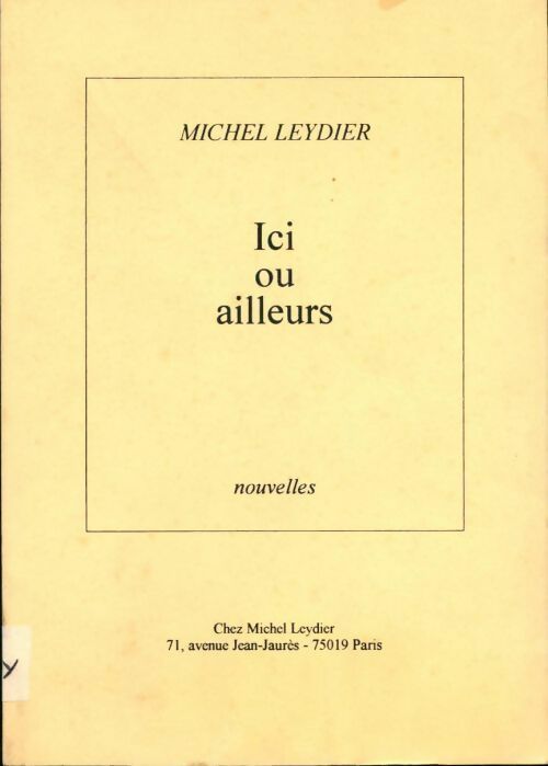 Ici ou ailleurs - Michel Leydier -  Compte d'auteur GF - Livre