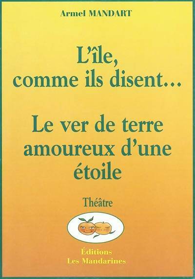 Livrenpoche : L'île comme ils disent.... Le ver de terre amoureux d'une étoile - Armel Mandart - Livre
