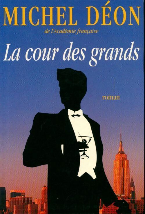 Livrenpoche : La cour des grands - Michel Déon - Livre