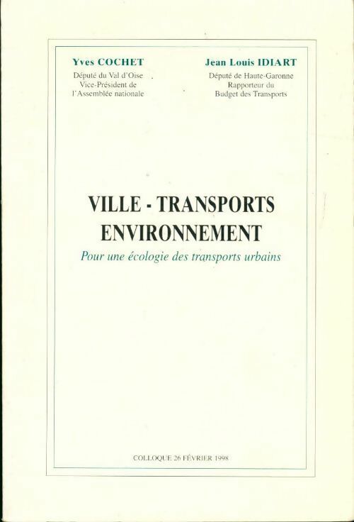 Livrenpoche : Ville, Transports, environnement. Pour une écologie des transports urbains - Yves Cochet, Jean-Louis Idiart - Livre