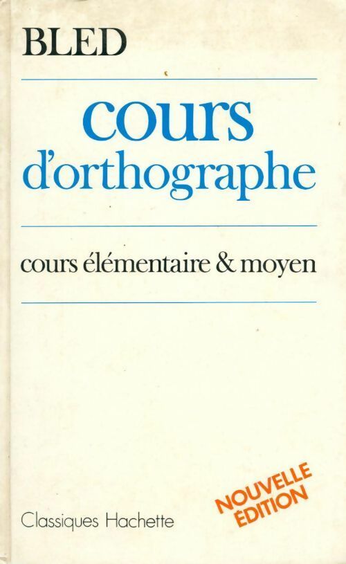 Livrenpoche : Cours d'orthographe. Cours élémentaire et moyen - Edouard Bled - Livre