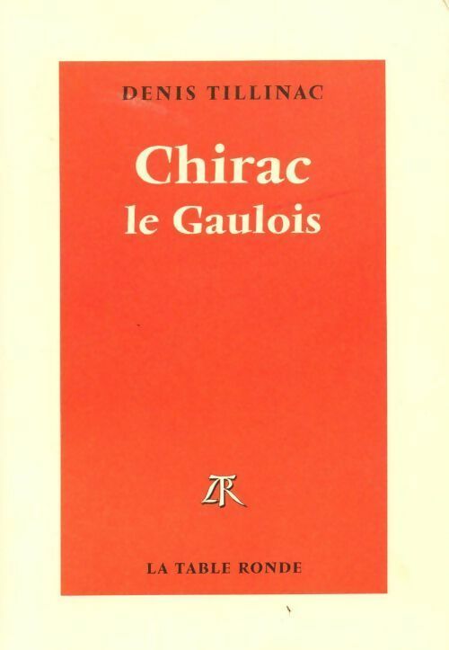 Livrenpoche : Chirac le gaulois - Denis Tillinac - Livre
