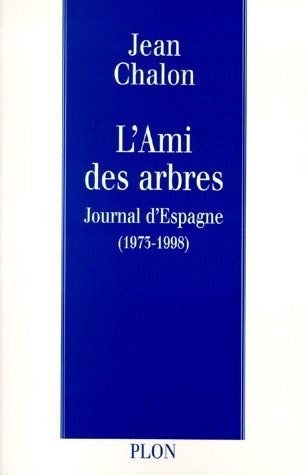 Livrenpoche : L'ami des arbres. Journal d'Espagne (1973-1998) - Jean Chalon - Livre