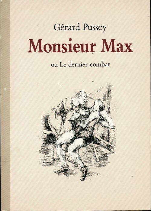 Monsieur Max ou le dernier combat - Gérard Pussey -  Maximax - Livre