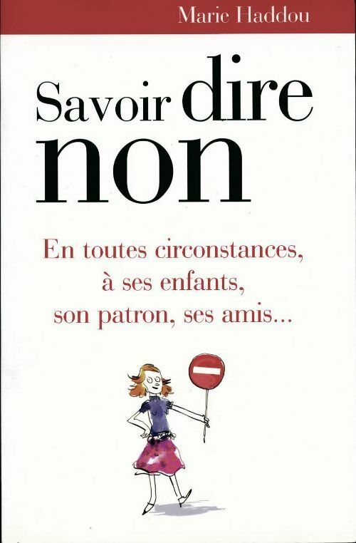Livrenpoche : Savoir dire non. En toutes circonstances, à ses enfants, son patron, ses amis... - Marie Haddou - Livre