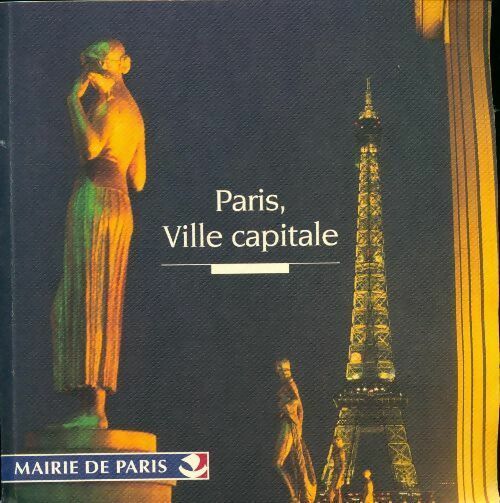 Paris ville capitale 1997 - Collectif -  Mairie de Paris GF - Livre