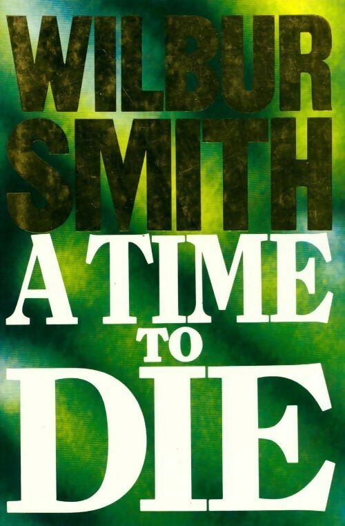 Livrenpoche : A time to die - Wilbur A. Smith - Livre