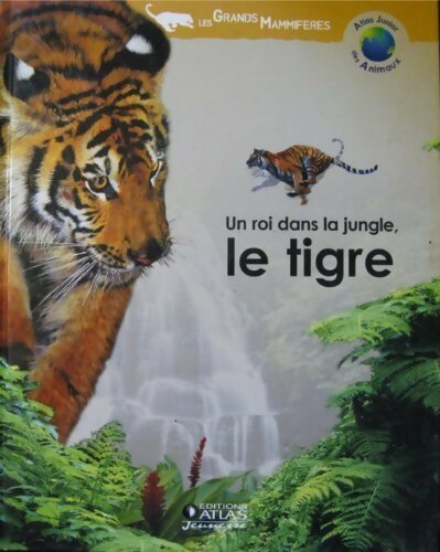 Livrenpoche : Un roi dans la jungle. Le tigre - Hélène Montardre - Livre