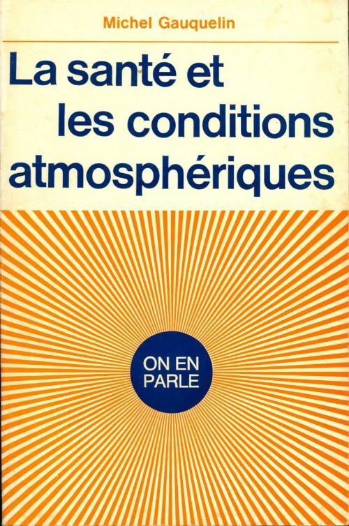 Livrenpoche : La santé et les conditions atmosphériques - Michel Gauquelin - Livre
