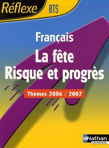 Français BTS Thèmes 2006/2007. La fête. Risque et progrès - Isabelle Ansel -  Reflexe BTS - Livre