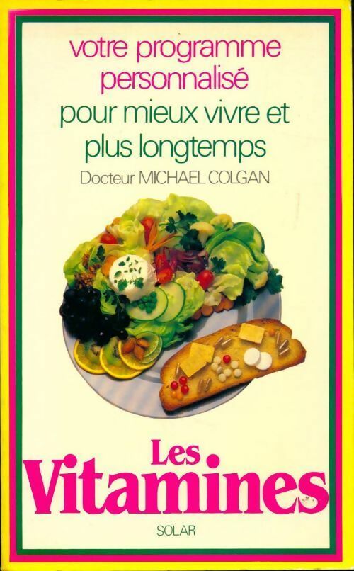 Livrenpoche : Les vitamines. Votre programme personnalisé pour mieux vivre et plus longtemps - Michael Colgan - Livre