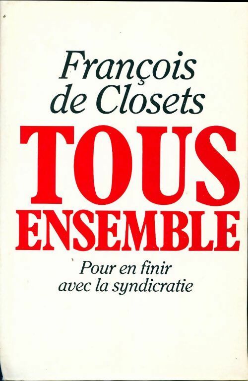 Livrenpoche : Tous ensemble - François De Closets - Livre