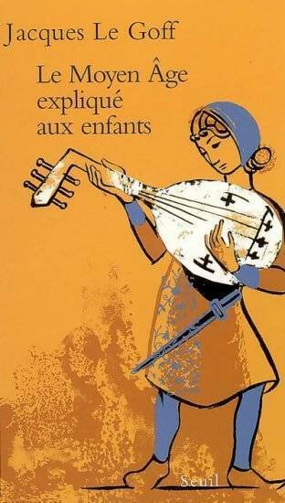 Livrenpoche : Le Moyen Age expliqué aux enfants - Jacques Le Goff - Livre