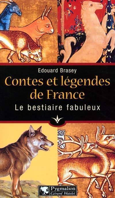 Livrenpoche : Contes et légendes de France : Le bestiaire fabuleux - Edouard Brasey - Livre