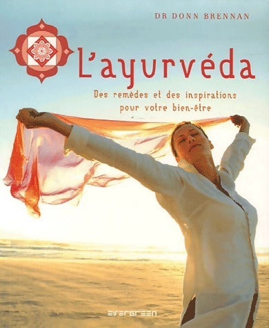 L'ayurvéda. Des remèdes et des inspirations pour votre bien-être - Donn Byrne - Livre
