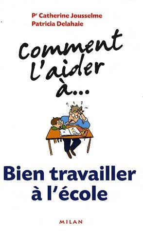 Livrenpoche : Comment l'aider à... Bien travailler à l'école - Catherine Jousselme - Livre