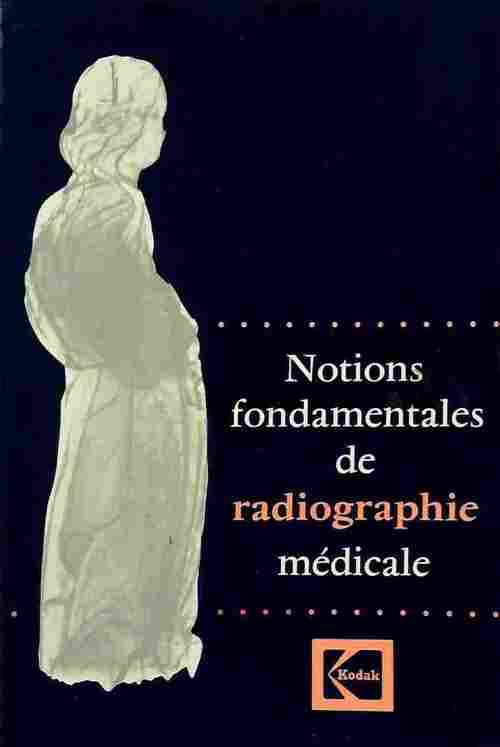 Notions fondamentales de radiographie médicale - Kodak -  Kodak - Livre