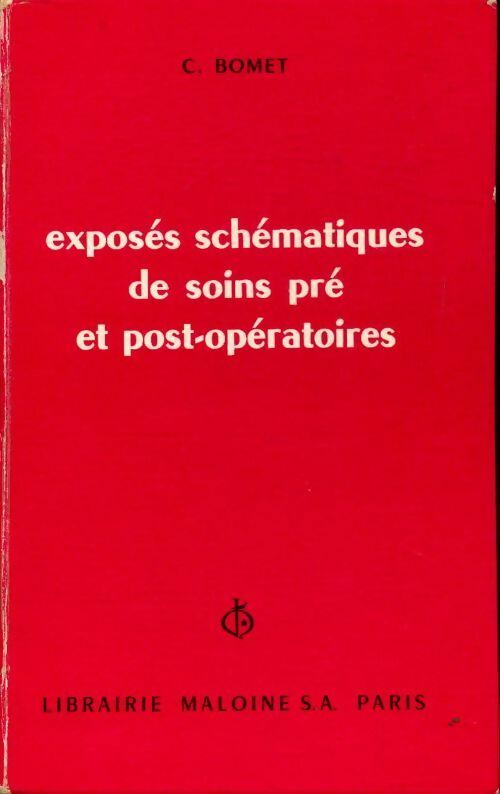 Livrenpoche : Exposés schématiques de soins pré et post-opératoires - Claude Bomet - Livre