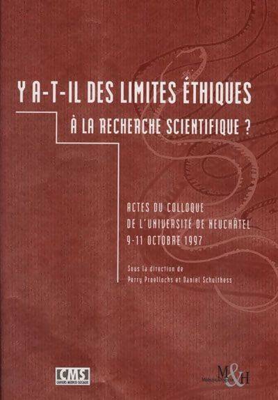 Livrenpoche : Y a-t-il des limites éthiques à la recherche scientifique ? - Perry Proellochs, Daniel Schulthess - Livre