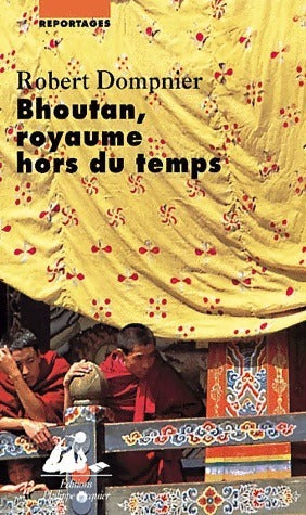 Livrenpoche : Bhoutan, royaume hors du temps - Robert Dompnier - Livre