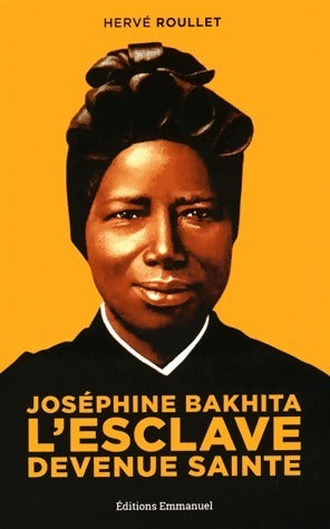 Joséphine Bakhita. L'esclave devenue sainte - H. Roullet - Livre