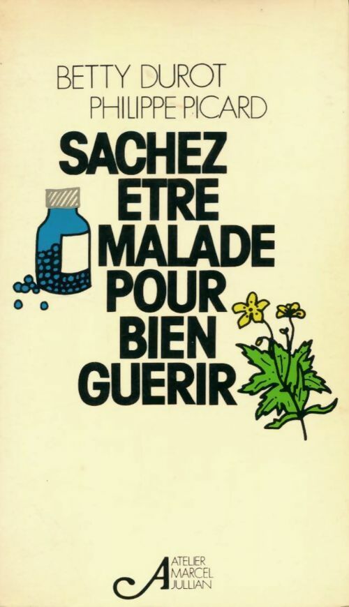 Livrenpoche : Sachez être malade pour bien guérir - Betty Durot, Philippe Picard - Livre