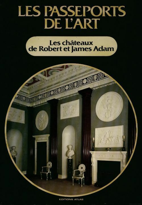 Livrenpoche : Les châteaux de Robert et James Adam - Sergio Perosa - Livre