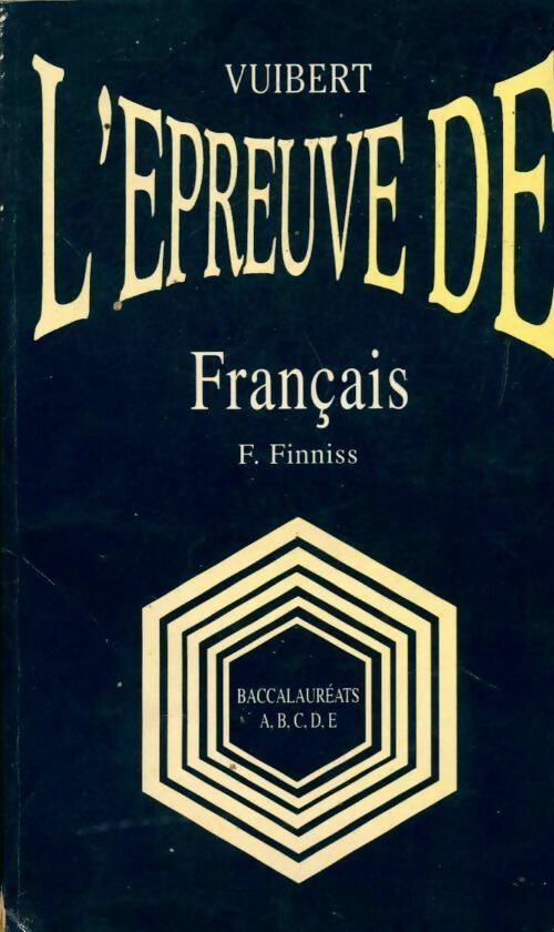 Livrenpoche : L'épreuve de français. Baccalauréats A, B, C, D, E - F. Finniss - Livre