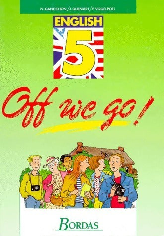 Livrenpoche : Off we go. Anglais 5e - Nicole Gandilhon, J. Queniart - Livre