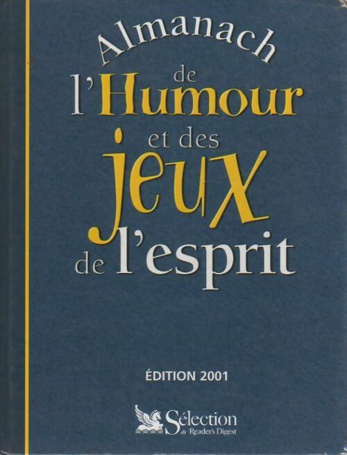 Almanach de l'humour et des jeux de l'esprit 2001 - Collectif -  Sélection du Reader's digest GF - Livre
