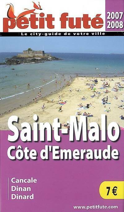 Saint-Malo? Côte d'Emeraude 2007-2008 - Collectif -  Le Petit Futé - Livre